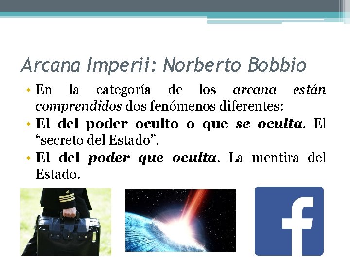 Arcana Imperii: Norberto Bobbio • En la categoría de los arcana están comprendidos fenómenos