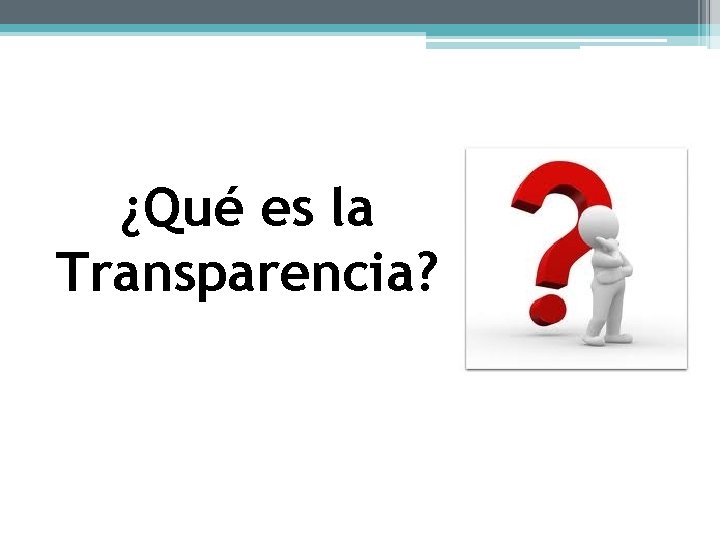 ¿Qué es la Transparencia? 