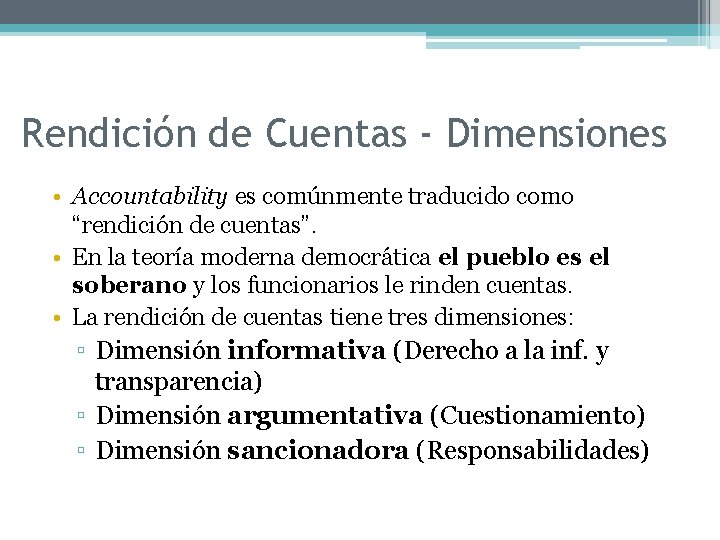 Rendición de Cuentas - Dimensiones • Accountability es comúnmente traducido como “rendición de cuentas”.