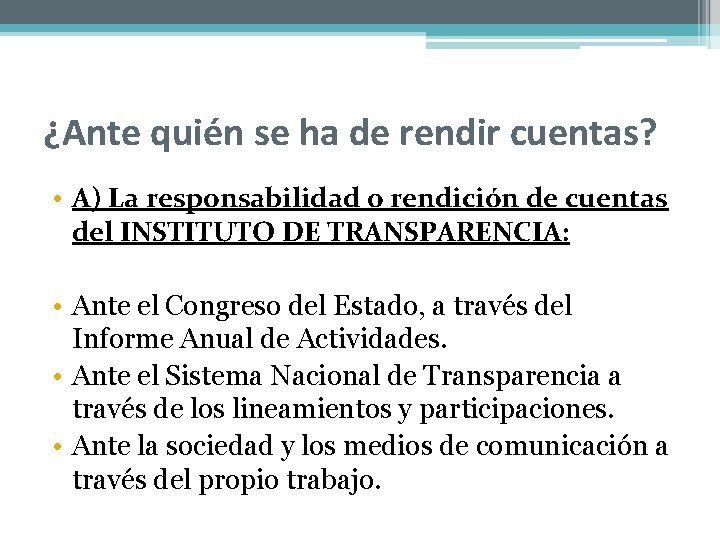 ¿Ante quién se ha de rendir cuentas? • A) La responsabilidad o rendición de