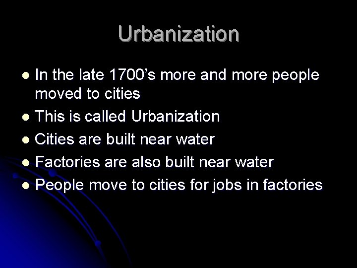 Urbanization In the late 1700’s more and more people moved to cities l This