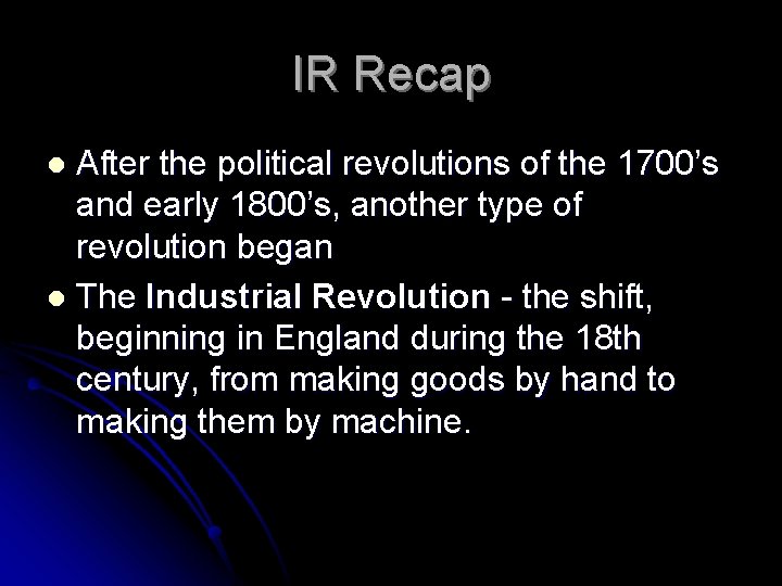 IR Recap After the political revolutions of the 1700’s and early 1800’s, another type