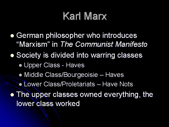 Karl Marx German philosopher who introduces “Marxism” in The Communist Manifesto l Society is