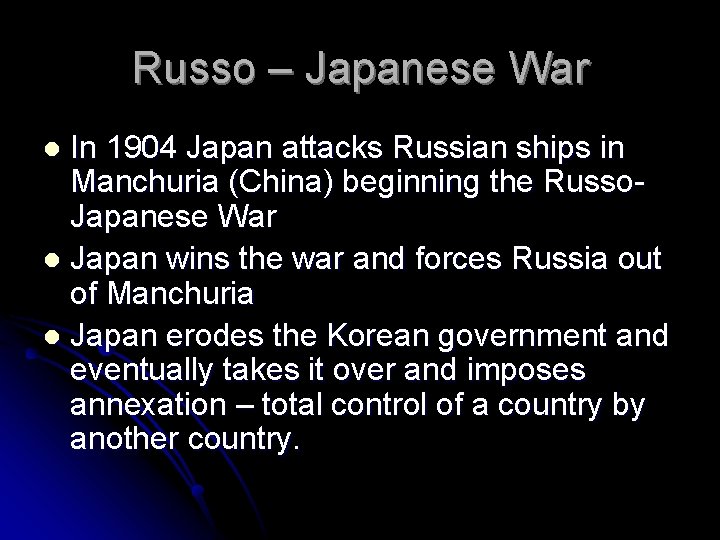 Russo – Japanese War In 1904 Japan attacks Russian ships in Manchuria (China) beginning