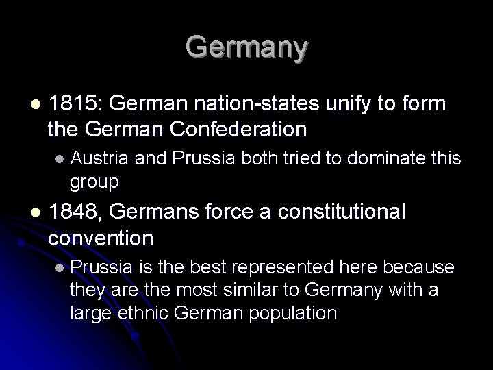 Germany l 1815: German nation-states unify to form the German Confederation l Austria and