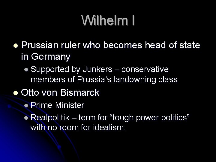 Wilhelm I l Prussian ruler who becomes head of state in Germany l Supported