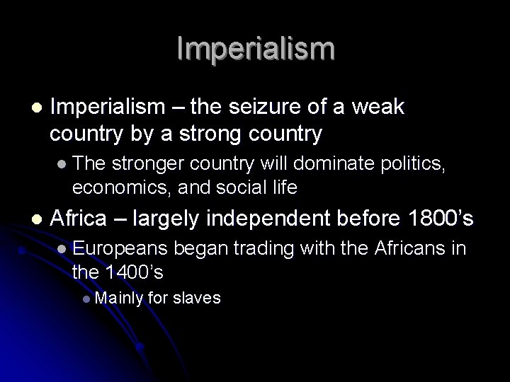 Imperialism l Imperialism – the seizure of a weak country by a strong country