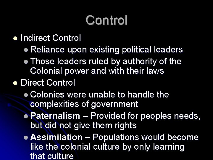 Control Indirect Control l Reliance upon existing political leaders l Those leaders ruled by