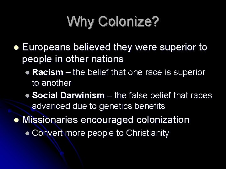 Why Colonize? l Europeans believed they were superior to people in other nations l