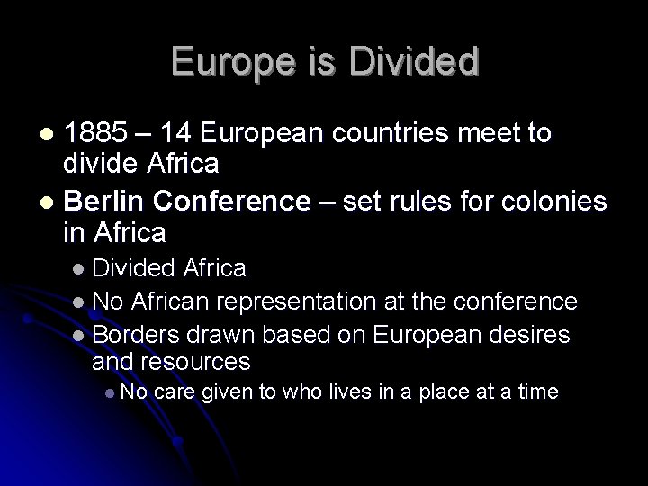 Europe is Divided 1885 – 14 European countries meet to divide Africa l Berlin