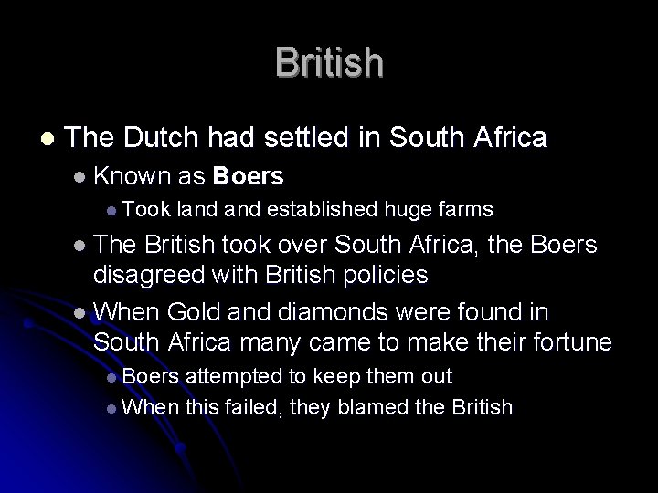 British l The Dutch had settled in South Africa l Known l Took as