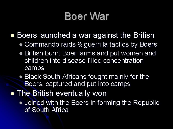 Boer War l Boers launched a war against the British l Commando raids &