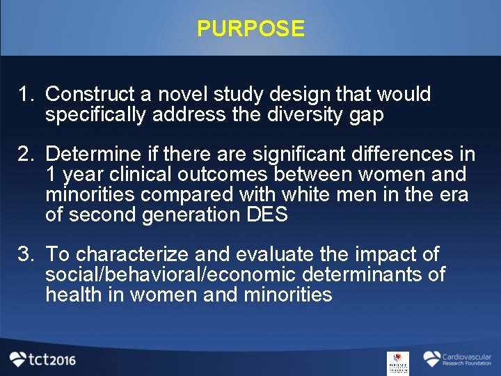 PURPOSE 1. Construct a novel study design that would specifically address the diversity gap