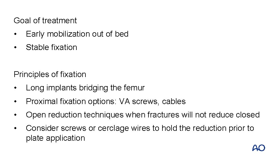 Goal of treatment • Early mobilization out of bed • Stable fixation Principles of