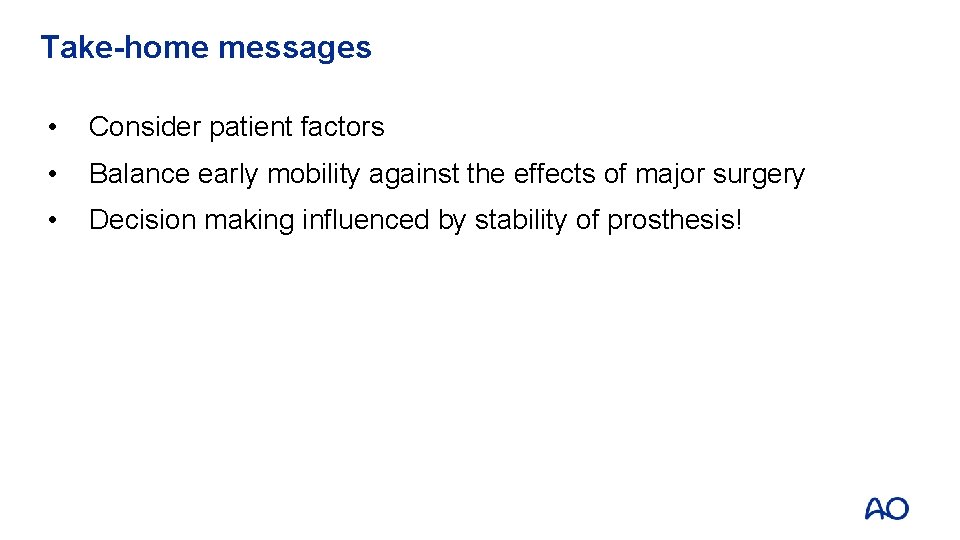 Take-home messages • Consider patient factors • Balance early mobility against the effects of