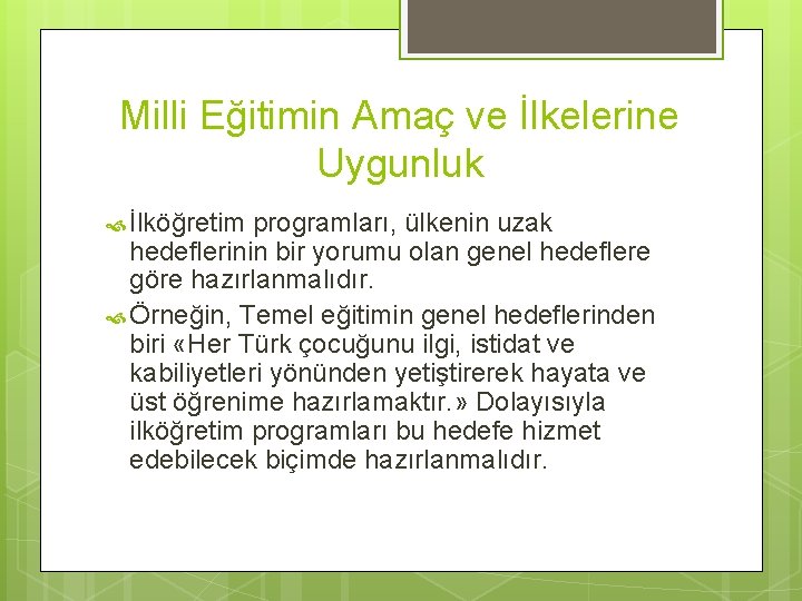 Milli Eğitimin Amaç ve İlkelerine Uygunluk İlköğretim programları, ülkenin uzak hedeflerinin bir yorumu olan Milli Eğitimin Amaç ve İlkelerine Uygunluk İlköğretim programları, ülkenin uzak hedeflerinin bir yorumu olan