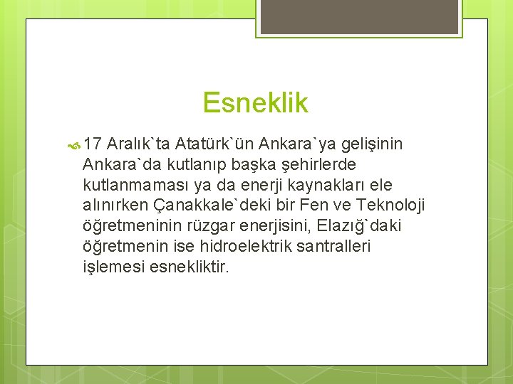 Esneklik 17 Aralık`ta Atatürk`ün Ankara`ya gelişinin Ankara`da kutlanıp başka şehirlerde kutlanmaması ya da enerji Esneklik 17 Aralık`ta Atatürk`ün Ankara`ya gelişinin Ankara`da kutlanıp başka şehirlerde kutlanmaması ya da enerji