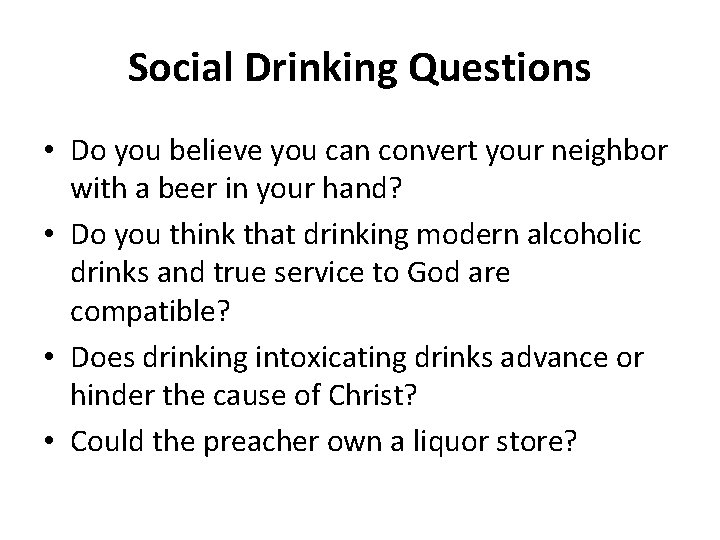 Social Drinking Questions • Do you believe you can convert your neighbor with a