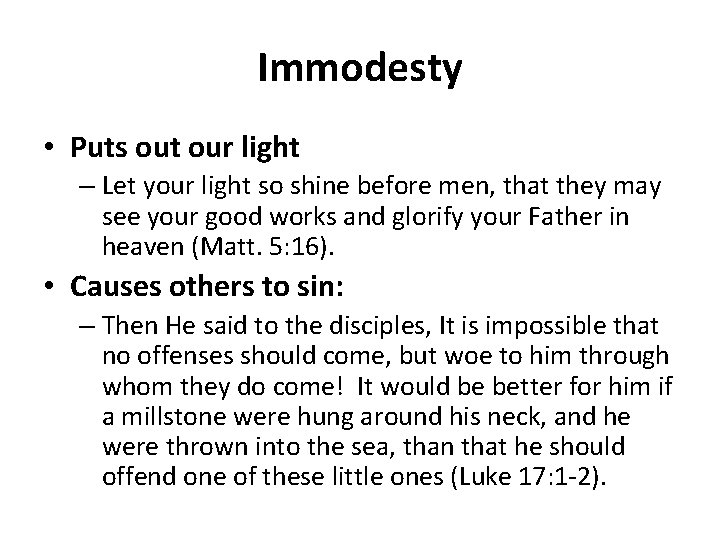 Immodesty • Puts out our light – Let your light so shine before men,