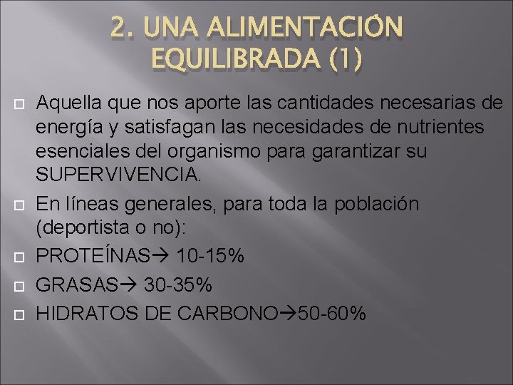 2. UNA ALIMENTACIÓN EQUILIBRADA (1) Aquella que nos aporte las cantidades necesarias de energía