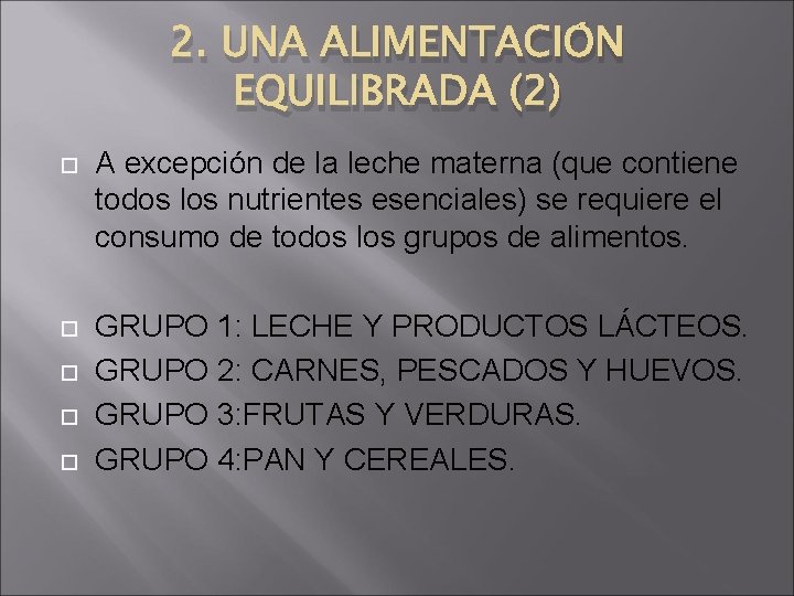 2. UNA ALIMENTACIÓN EQUILIBRADA (2) A excepción de la leche materna (que contiene todos