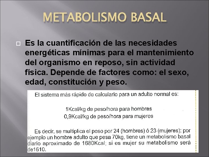 METABOLISMO BASAL Es la cuantificación de las necesidades energéticas mínimas para el mantenimiento del