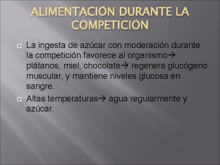 ALIMENTACIÓN DURANTE LA COMPETICIÓN La ingesta de azúcar con moderación durante la competición favorece