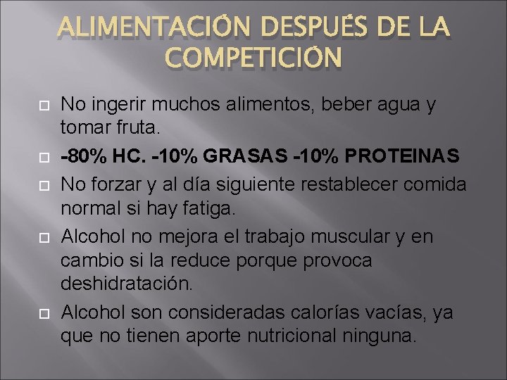 ALIMENTACIÓN DESPUÉS DE LA COMPETICIÓN No ingerir muchos alimentos, beber agua y tomar fruta.