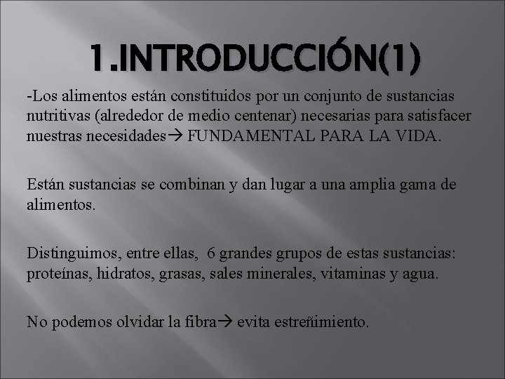 1. INTRODUCCIÓN(1) -Los alimentos están constituidos por un conjunto de sustancias nutritivas (alrededor de