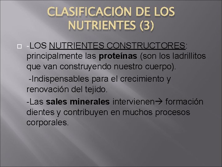 CLASIFICACIÓN DE LOS NUTRIENTES (3) -LOS NUTRIENTES CONSTRUCTORES: principalmente las proteínas (son los ladrillitos