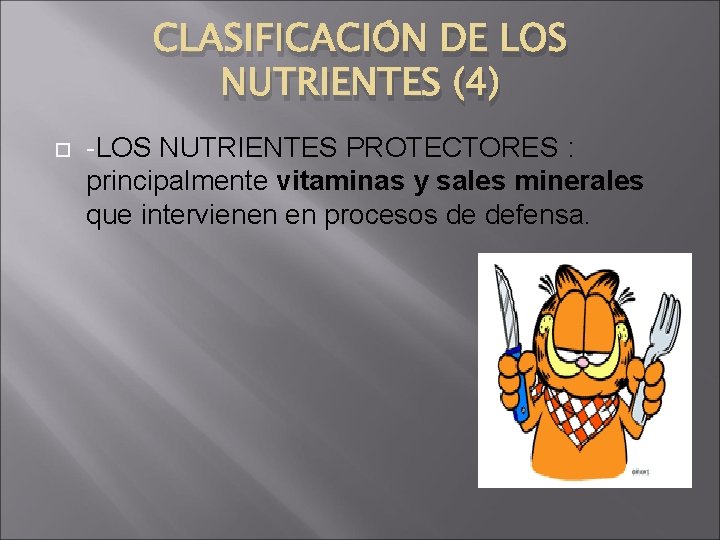 CLASIFICACIÓN DE LOS NUTRIENTES (4) -LOS NUTRIENTES PROTECTORES : principalmente vitaminas y sales minerales