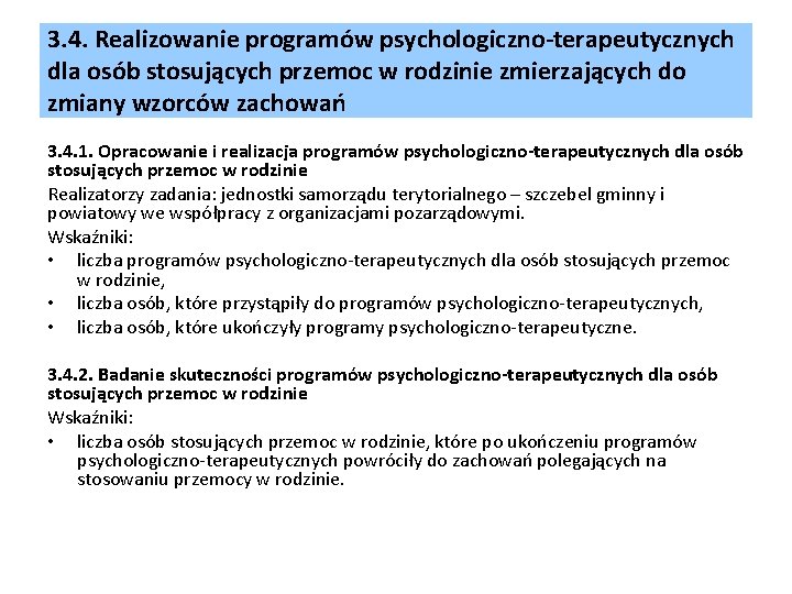 3. 4. Realizowanie programów psychologiczno-terapeutycznych dla osób stosujących przemoc w rodzinie zmierzających do zmiany