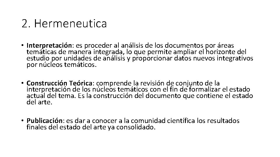 2. Hermeneutica • Interpretación: es proceder al análisis de los documentos por áreas temáticas