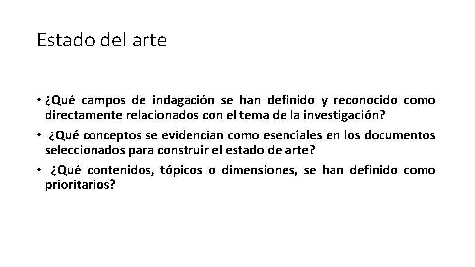 Estado del arte • ¿Qué campos de indagación se han definido y reconocido como