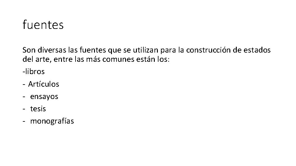 fuentes Son diversas las fuentes que se utilizan para la construcción de estados del