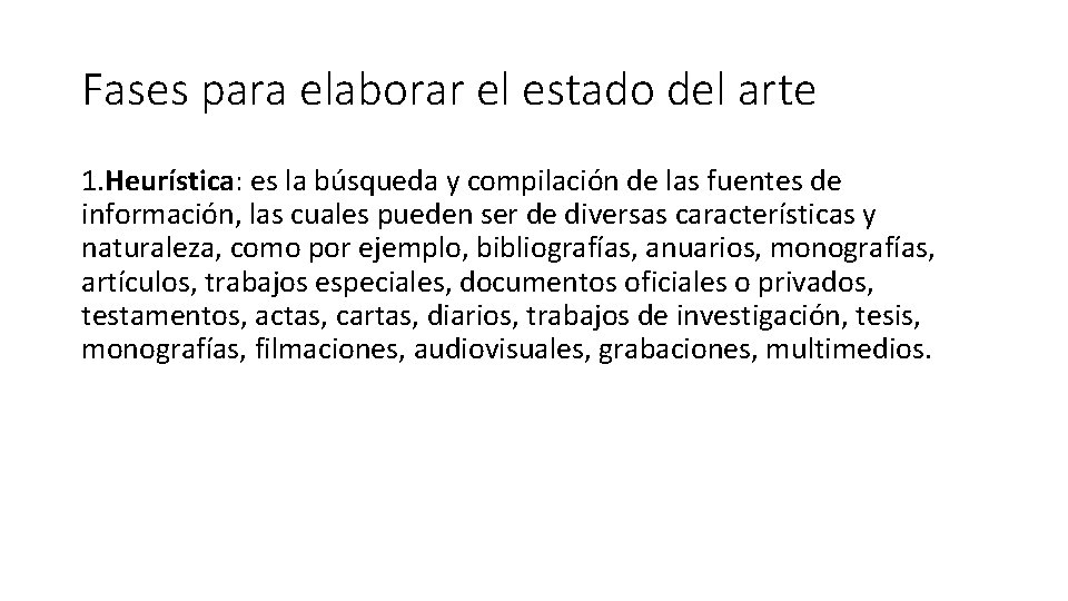 Fases para elaborar el estado del arte 1. Heurística: es la búsqueda y compilación