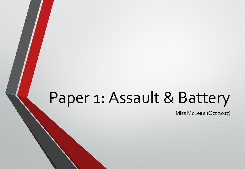 Paper 1: Assault & Battery Miss Mc. Lean (Oct 2017) 1 