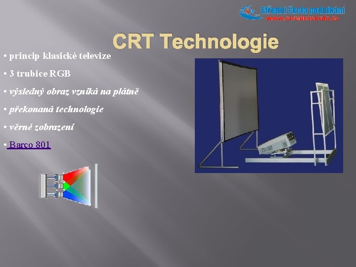  • princip klasické televize CRT Technologie • 3 trubice RGB • výsledný obraz