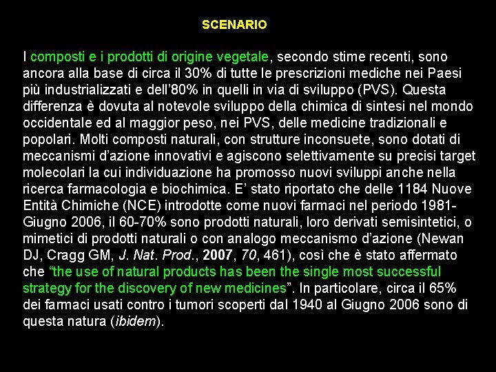 SCENARIO I composti e i prodotti di origine vegetale, secondo stime recenti, sono ancora