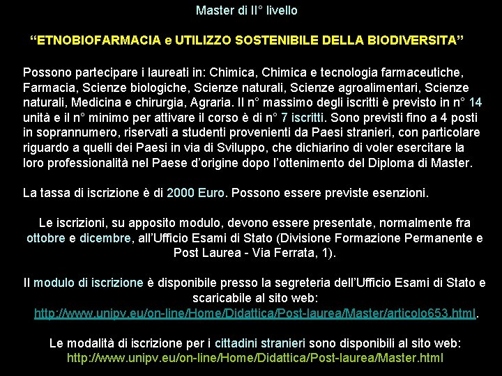 Master di II° livello “ETNOBIOFARMACIA e UTILIZZO SOSTENIBILE DELLA BIODIVERSITA” Possono partecipare i laureati