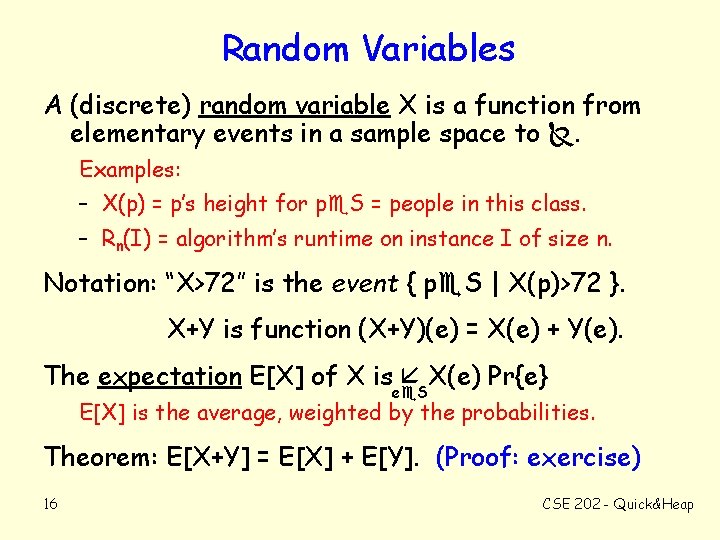 Random Variables A (discrete) random variable X is a function from elementary events in