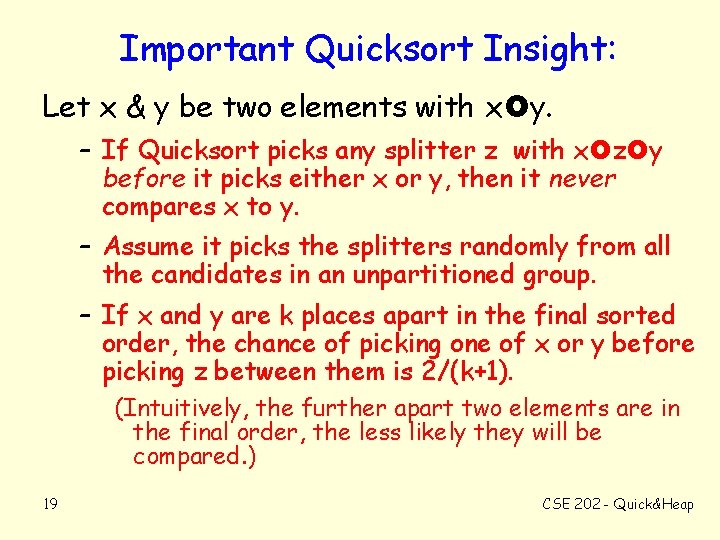 Important Quicksort Insight: Let x & y be two elements with x y. –