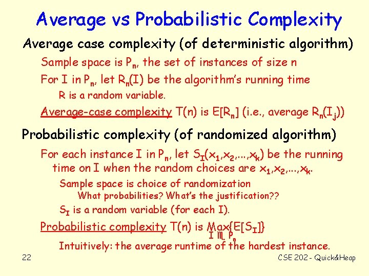 Average vs Probabilistic Complexity Average case complexity (of deterministic algorithm) Sample space is Pn,