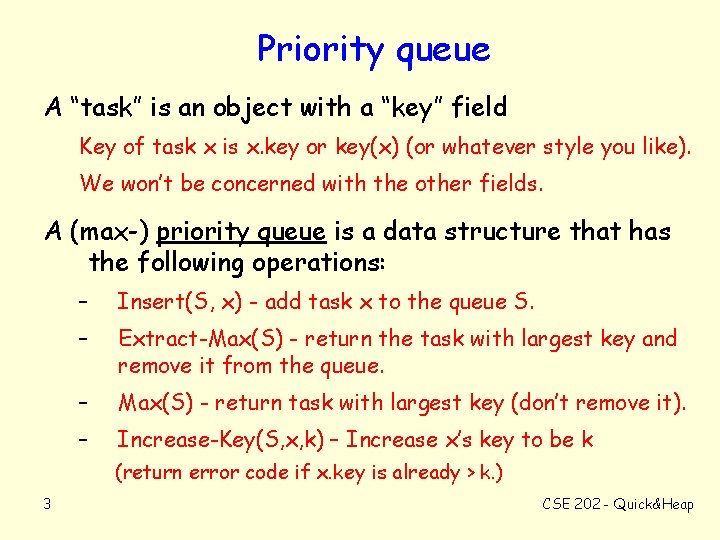 Priority queue A “task” is an object with a “key” field Key of task