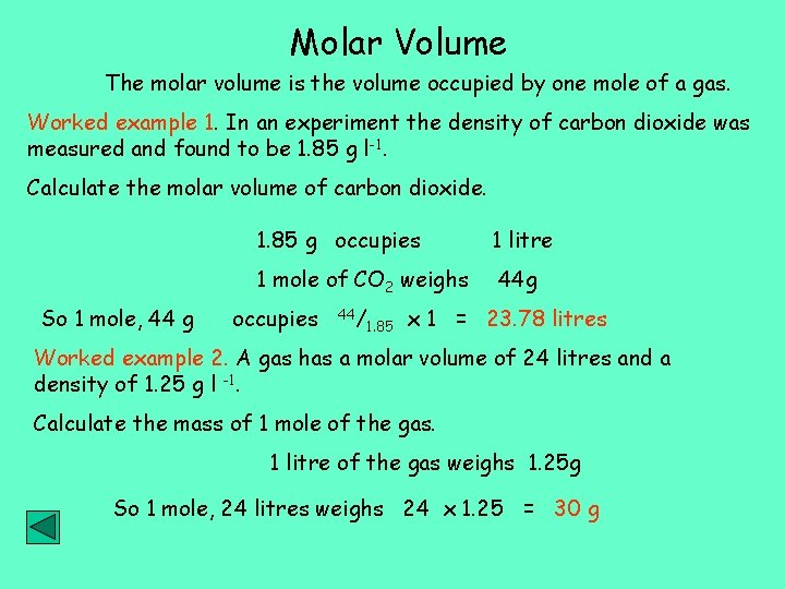 Molar Volume The molar volume is the volume occupied by one mole of a