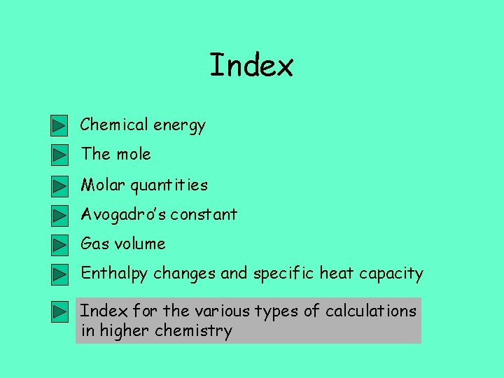 Index Chemical energy The mole Molar quantities Avogadro’s constant Gas volume Enthalpy changes and