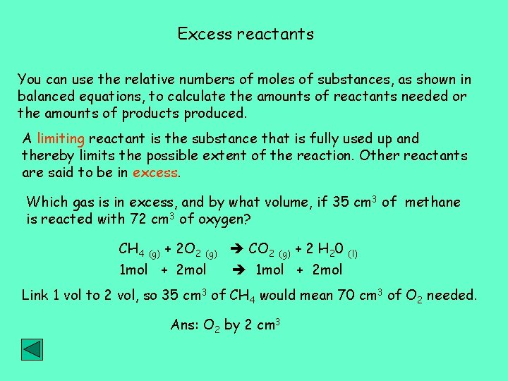 Excess reactants You can use the relative numbers of moles of substances, as shown