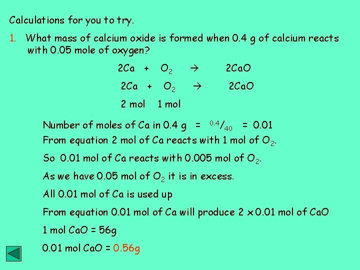 Calculations for you to try. 1. What mass of calcium oxide is formed when