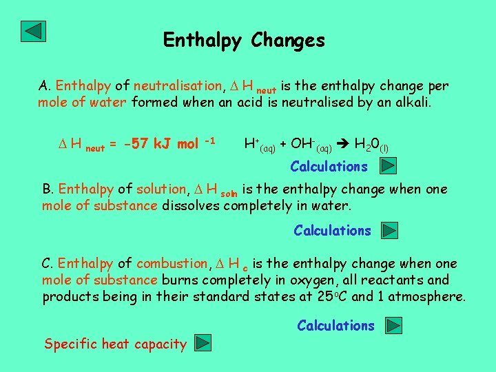 Enthalpy Changes A. Enthalpy of neutralisation, H neut is the enthalpy change per mole