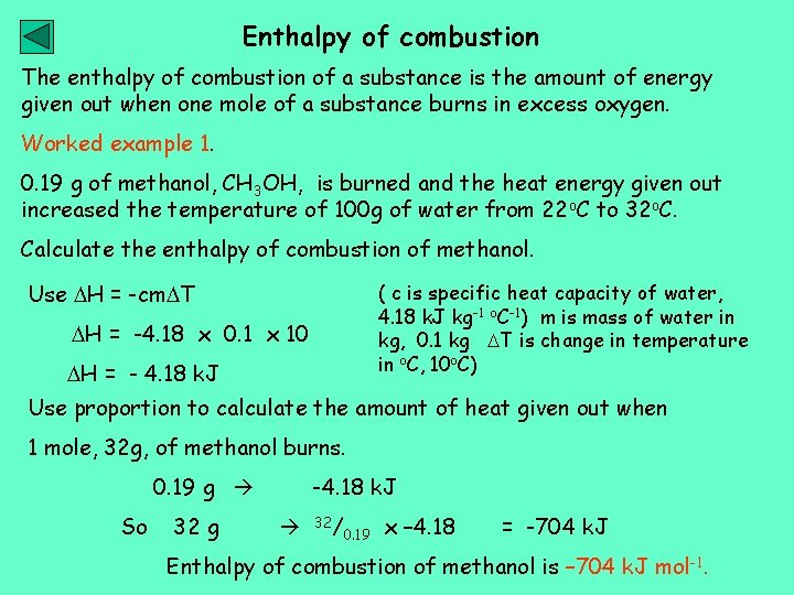 Enthalpy of combustion The enthalpy of combustion of a substance is the amount of